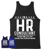 Funny Hr Consultant Never Wrong T-Shirt, New Job Gift for Coworker