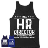 Funny Hr Director Never Wrong T-Shirt, New Job Gift for Coworker