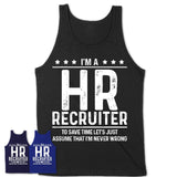 Funny Hr Recruiter Never Wrong T-Shirt, New Job Gift for Coworker