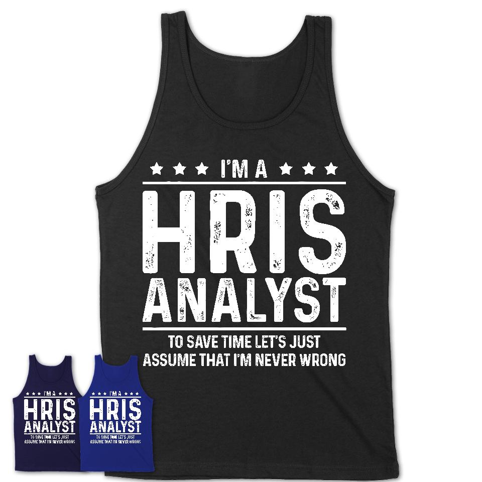 Funny Hris Analyst Never Wrong T-Shirt, New Job Gift for Coworker
