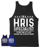 Funny Hris Specialist Never Wrong T-Shirt, New Job Gift for Coworker