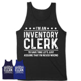 Funny Inventory Clerk Never Wrong T-Shirt, New Job Gift for Coworker