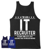 Funny It Recruiter Never Wrong T-Shirt, New Job Gift for Coworker