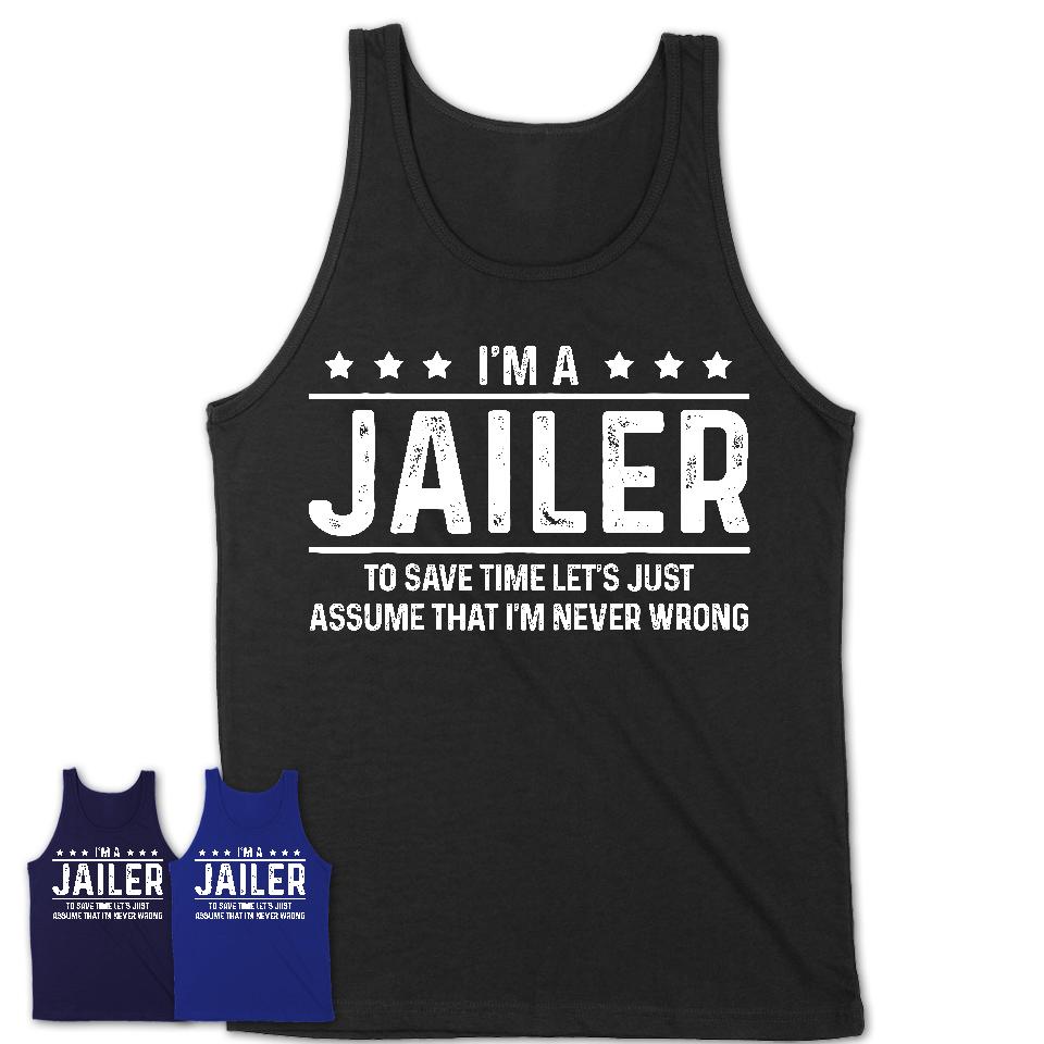 Funny Jailer Never Wrong T-Shirt, New Job Gift for Coworker