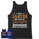 Funny Janitor Shirt My Level of Sarcasm Depends on Your Level Of Stupidity T Shirt