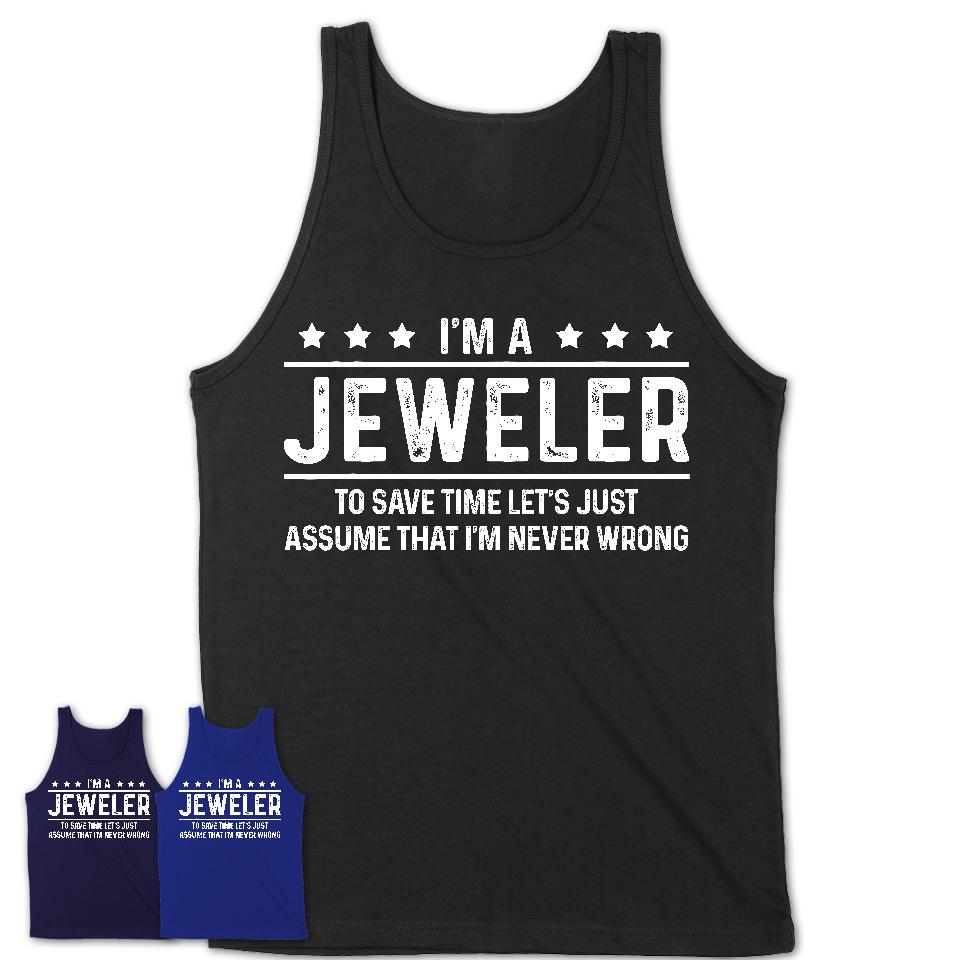 Funny Jeweler Never Wrong T-Shirt, New Job Gift for Coworker