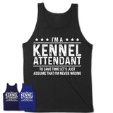 Funny Kennel Attendant Never Wrong T-Shirt, New Job Gift for Coworker