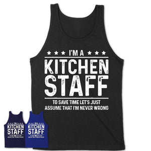 Funny Kitchen Staff Never Wrong T-Shirt, New Job Gift for Coworker