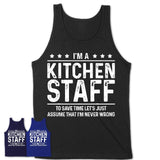Funny Kitchen Staff Never Wrong T-Shirt, New Job Gift for Coworker