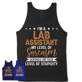 Funny Lab Assistant Shirt My Level of Sarcasm Depends on Your Level Of Stupidity T Shirt