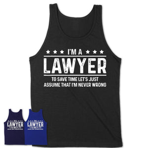 Funny Lawyer Never Wrong T-Shirt, New Job Gift for Coworker