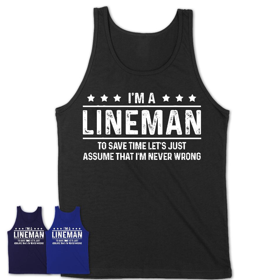 Funny Lineman Never Wrong T-Shirt, New Job Gift for Coworker