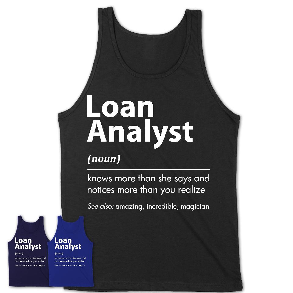 Funny Loan Analyst Definition Shirt, New Job Gift for Loan Analyst, Coworker Gift Idea