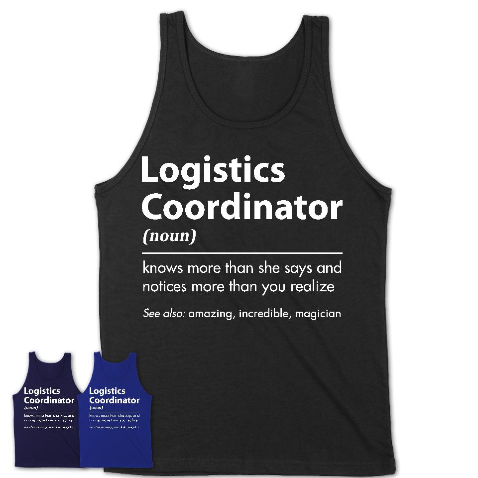 Funny Logistics Coordinator Definition Shirt, New Job Gift for Logistics Coordinator, Coworker Gift Idea