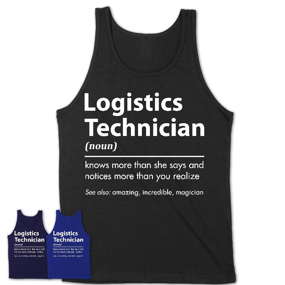 Funny Logistics Technician Definition Shirt, New Job Gift for Logistics Technician, Coworker Gift Idea
