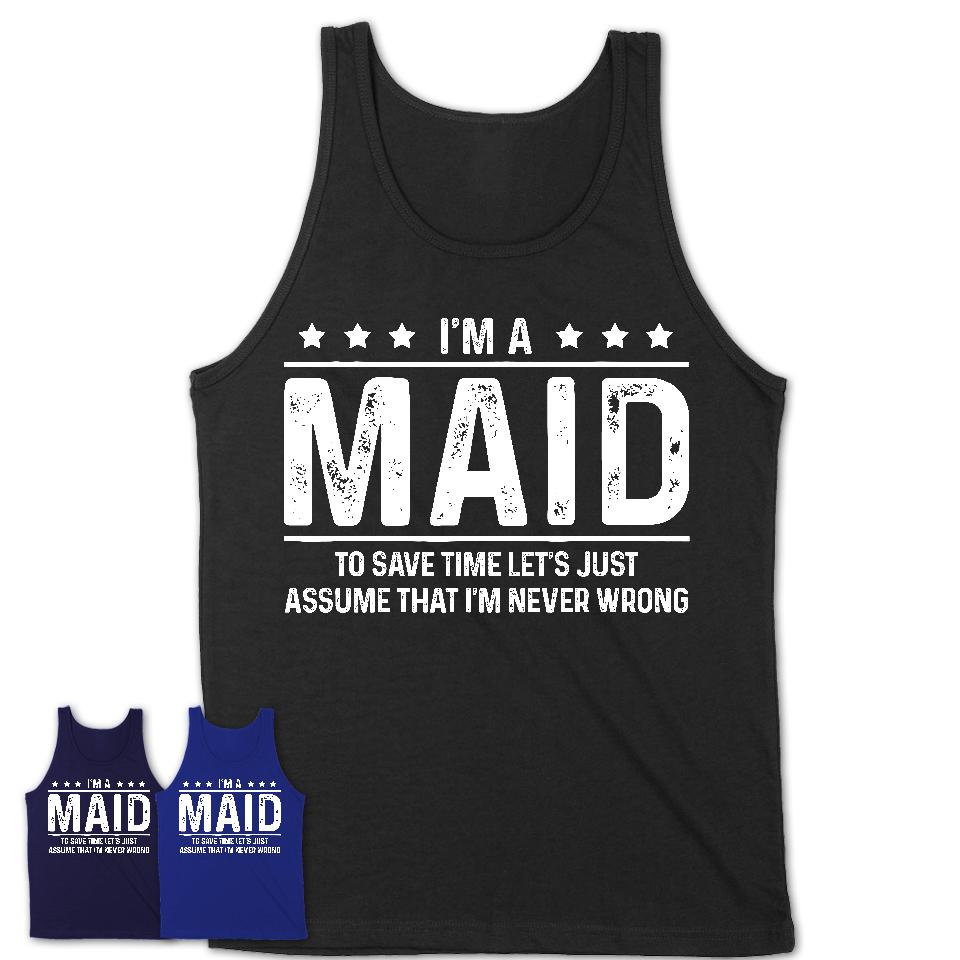 Funny Maid Never Wrong T-Shirt, New Job Gift for Coworker