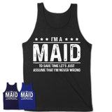 Funny Maid Never Wrong T-Shirt, New Job Gift for Coworker