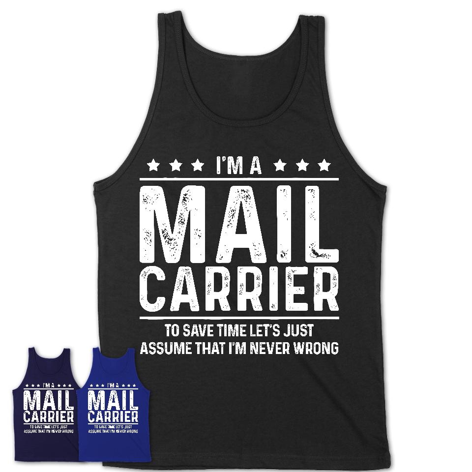 Funny Mail Carrier Never Wrong T-Shirt, New Job Gift for Coworker