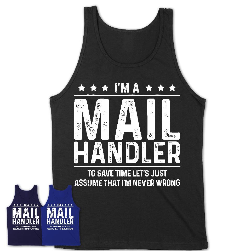 Funny Mail Handler Never Wrong T-Shirt, New Job Gift for Coworker