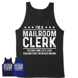 Funny Mailroom Clerk Never Wrong T-Shirt, New Job Gift for Coworker