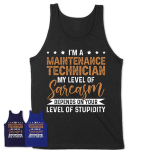 Funny Maintenance Technician Shirt My Level of Sarcasm Depends on Your Level Of Stupidity T Shirt