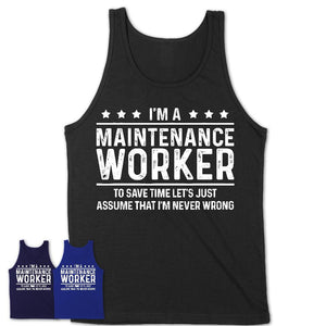 Funny Maintenance Worker Never Wrong T-Shirt, New Job Gift for Coworker