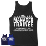 Funny Manager Trainee Never Wrong T-Shirt, New Job Gift for Coworker