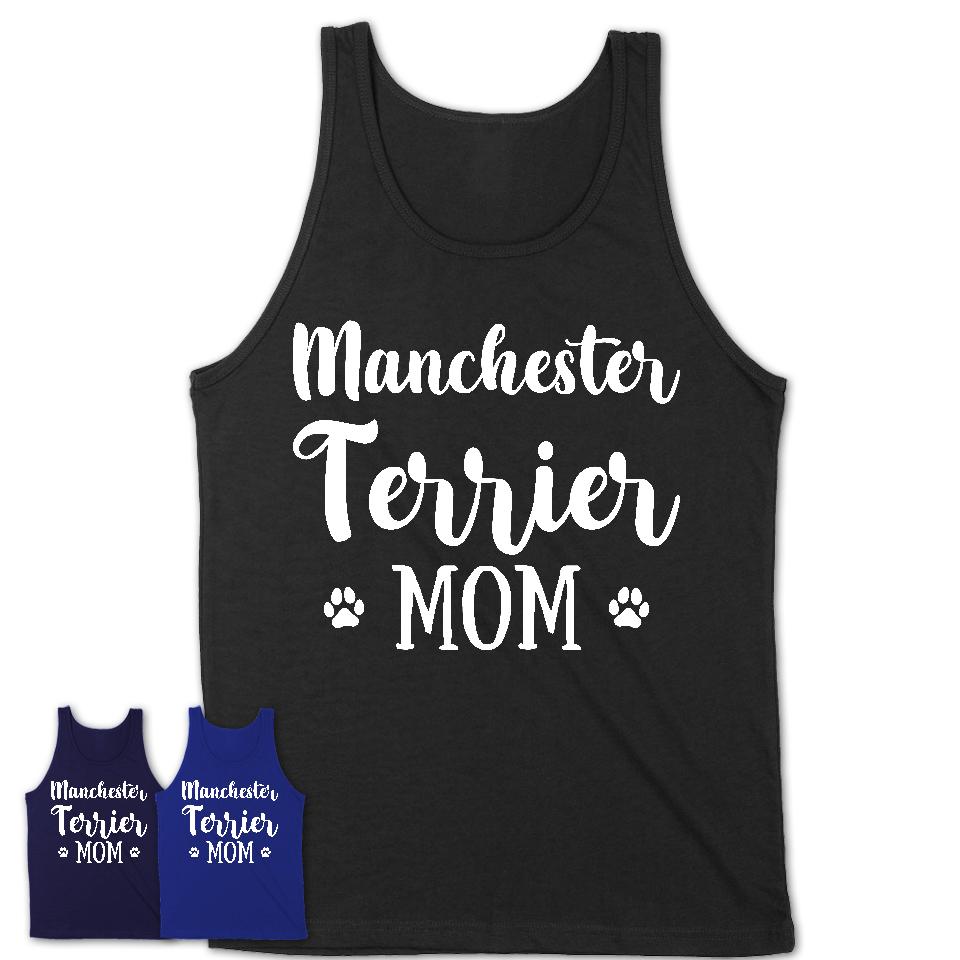 Funny Manchester Terrier Tshirt, Gift for Manchester Terrier Lovers, Manchester Terrier Mom Shirt, Dog Mama Shirt