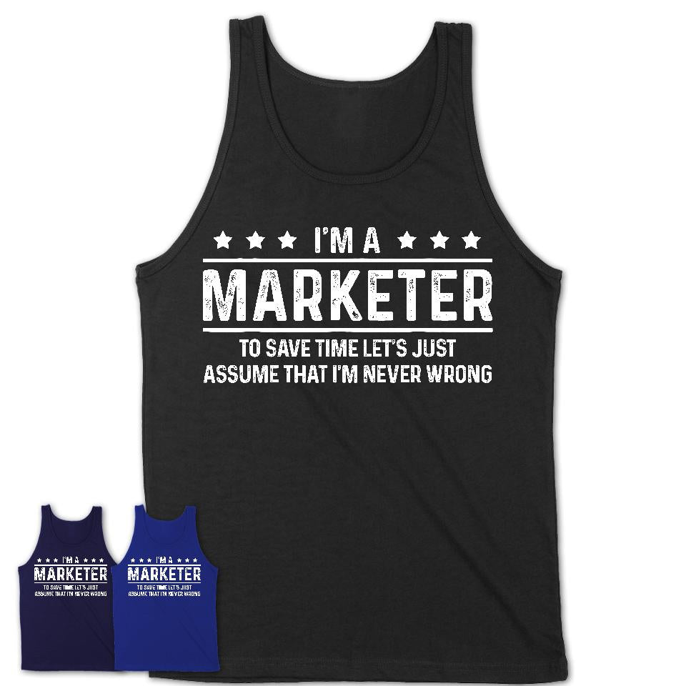 Funny Marketer Never Wrong T-Shirt, New Job Gift for Coworker