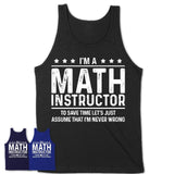 Funny Math Instructor Never Wrong T-Shirt, New Job Gift for Coworker