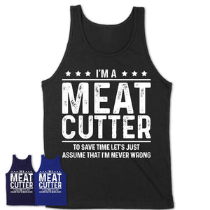 Funny Meat Cutter Never Wrong T-Shirt, New Job Gift for Coworker
