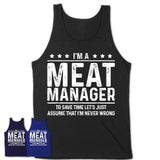 Funny Meat Manager Never Wrong T-Shirt, New Job Gift for Coworker