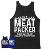 Funny Meat Packer Never Wrong T-Shirt, New Job Gift for Coworker
