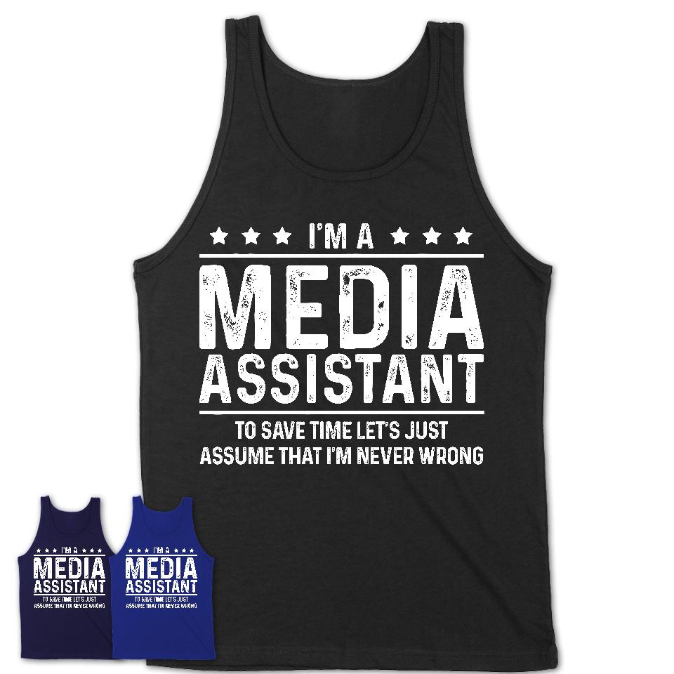 Funny Media Assistant Never Wrong T-Shirt, New Job Gift for Coworker