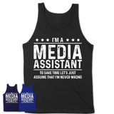 Funny Media Assistant Never Wrong T-Shirt, New Job Gift for Coworker