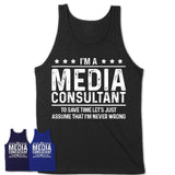 Funny Media Consultant Never Wrong T-Shirt, New Job Gift for Coworker