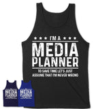 Funny Media Planner Never Wrong T-Shirt, New Job Gift for Coworker