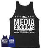 Funny Media Producer Never Wrong T-Shirt, New Job Gift for Coworker