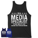 Funny Media Specialist Never Wrong T-Shirt, New Job Gift for Coworker