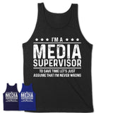 Funny Media Supervisor Never Wrong T-Shirt, New Job Gift for Coworker