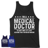 Funny Medical Doctor Never Wrong T-Shirt, New Job Gift for Coworker