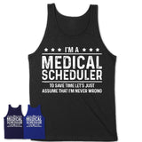 Funny Medical Scheduler Never Wrong T-Shirt, New Job Gift for Coworker