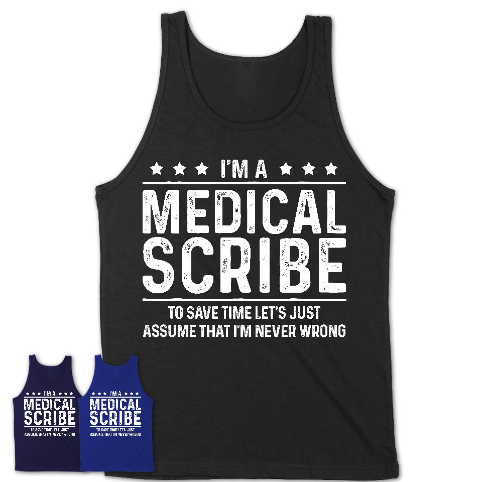 Funny Medical Scribe Never Wrong T-Shirt, New Job Gift for Coworker