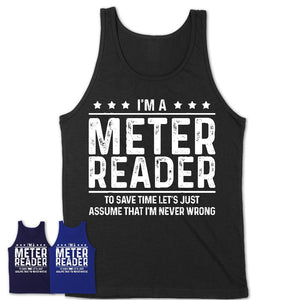Funny Meter Reader Never Wrong T-Shirt, New Job Gift for Coworker