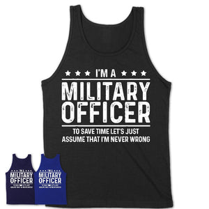 Funny Military Officer Never Wrong T-Shirt, New Job Gift for Coworker