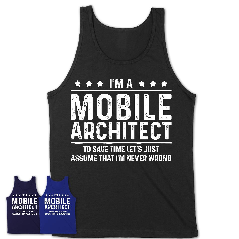 Funny Mobile Architect Never Wrong T-Shirt, New Job Gift for Coworker
