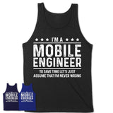 Funny Mobile Engineer Never Wrong T-Shirt, New Job Gift for Coworker