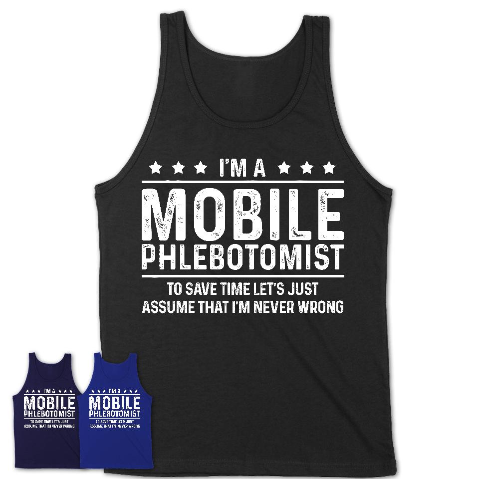 Funny Mobile Phlebotomist Never Wrong T-Shirt, New Job Gift for Coworker