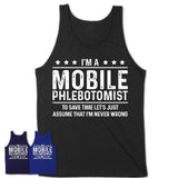 Funny Mobile Phlebotomist Never Wrong T-Shirt, New Job Gift for Coworker