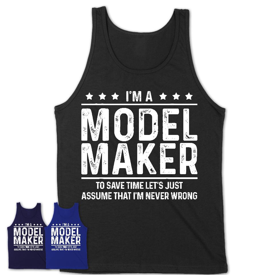 Funny Model Maker Never Wrong T-Shirt, New Job Gift for Coworker
